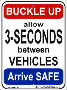 Allow 3 seconds between your vehicle and the one in front of you.